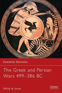 The Greek and Persian Wars 499-386 BC - Philip de Souza